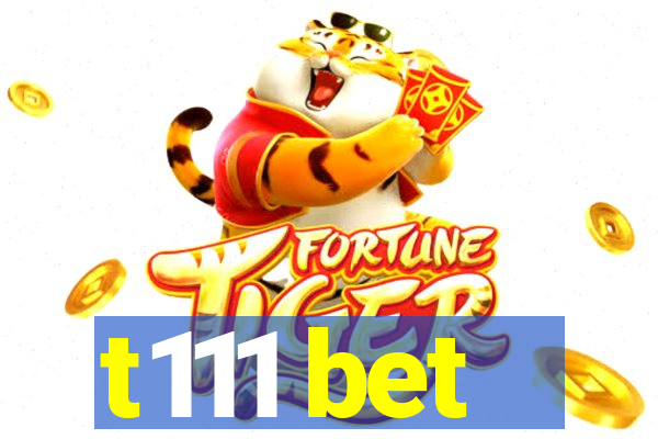 t111 bet